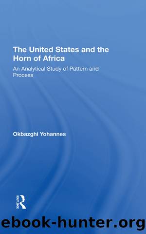 The United States and the Horn of Africa: An Analytical Study of Pattern and Process by Okbazghi Yohannes