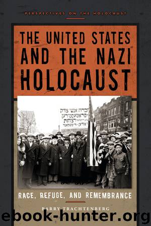 The United States and the Nazi Holocaust by Barry Trachtenberg