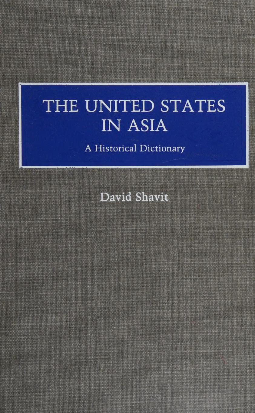 The United States in Asia: A Historical Dictionary by David Shavit