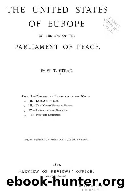 The United States of Europe on the eve of the Parliament of peace by Stead W. T. (William Thomas) 1849-1912