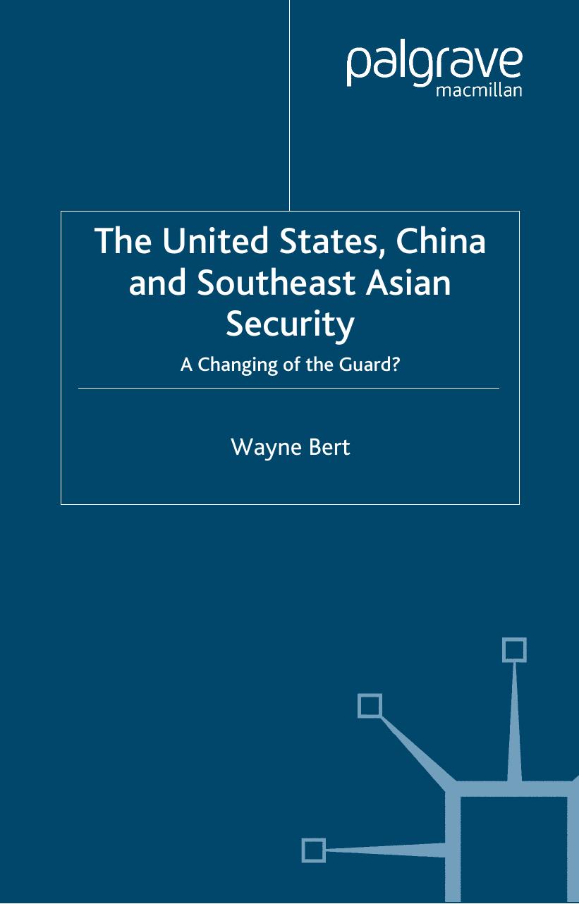 The United States, China and Southeast Asian Security: A Changing of the Guard? by Wayne Bert