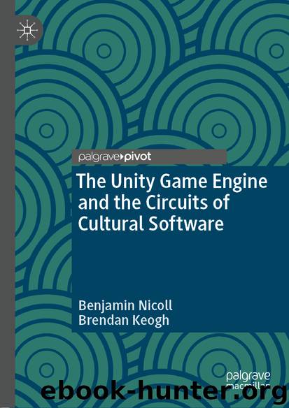 The Unity Game Engine and the Circuits of Cultural Software by Benjamin Nicoll & Brendan Keogh