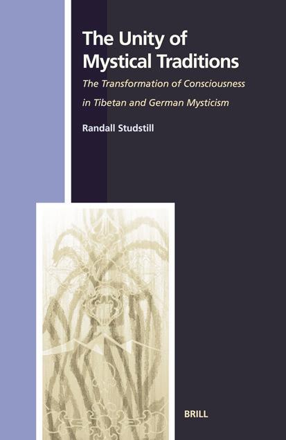 The Unity of Mystical Traditions: The Transformation of Consciousness in Tibetan and German Mysticism (Studies in the History of Religions, Vol. 107) by Randall Studstill