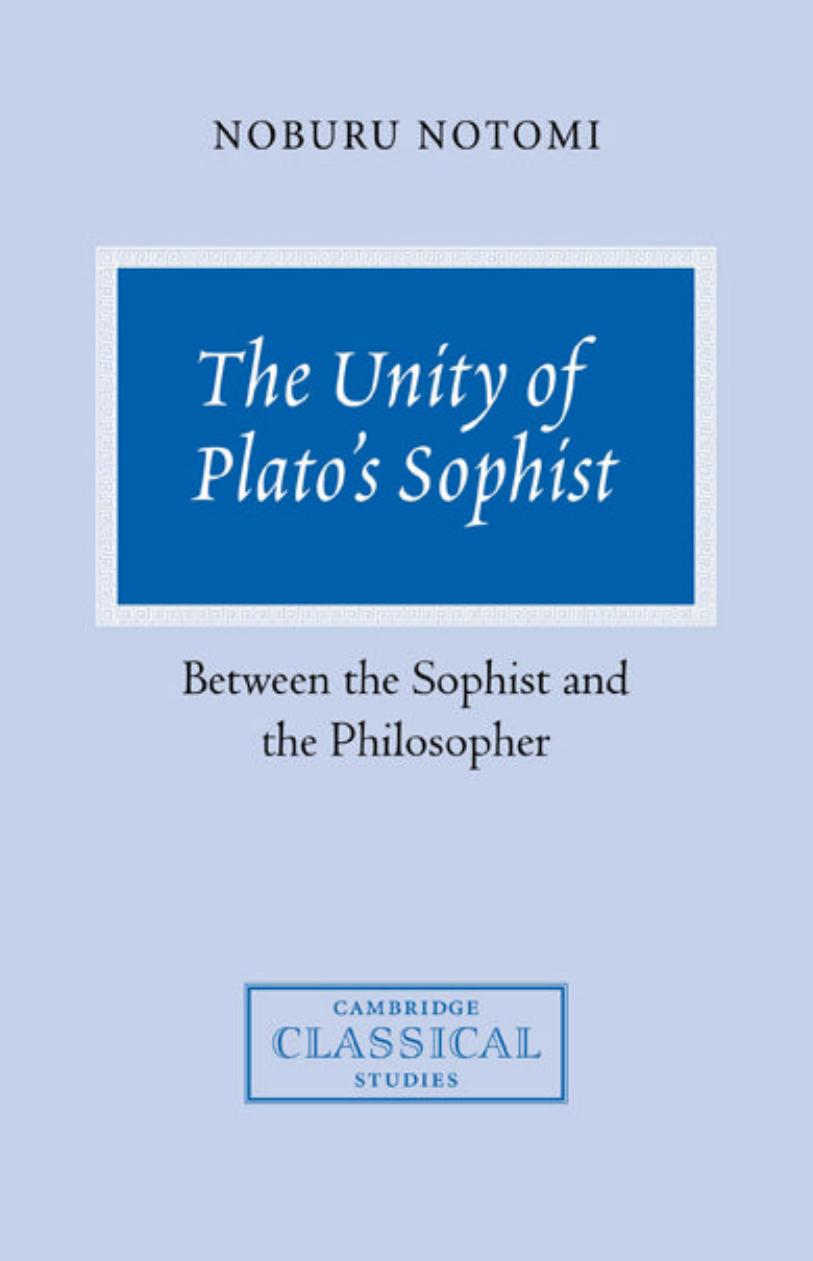 The Unity of Plato's Sophist: Between the Sophist and the Philosopher by Noburu Notomi