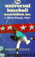 The Universal Baseball Association, Inc by Robert Coover