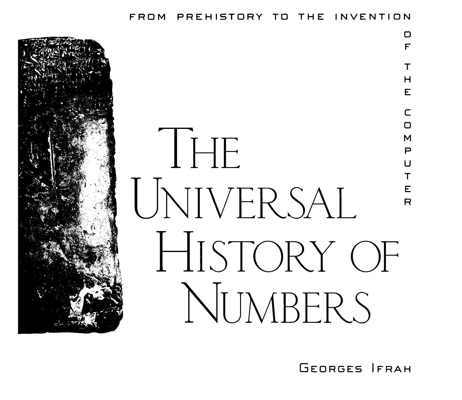 The Universal History of Numbers: From Prehistory to the Invention of the Computer by Georges Ifrah David Bellos E. F. Harding Sophie Wood Ian Monk