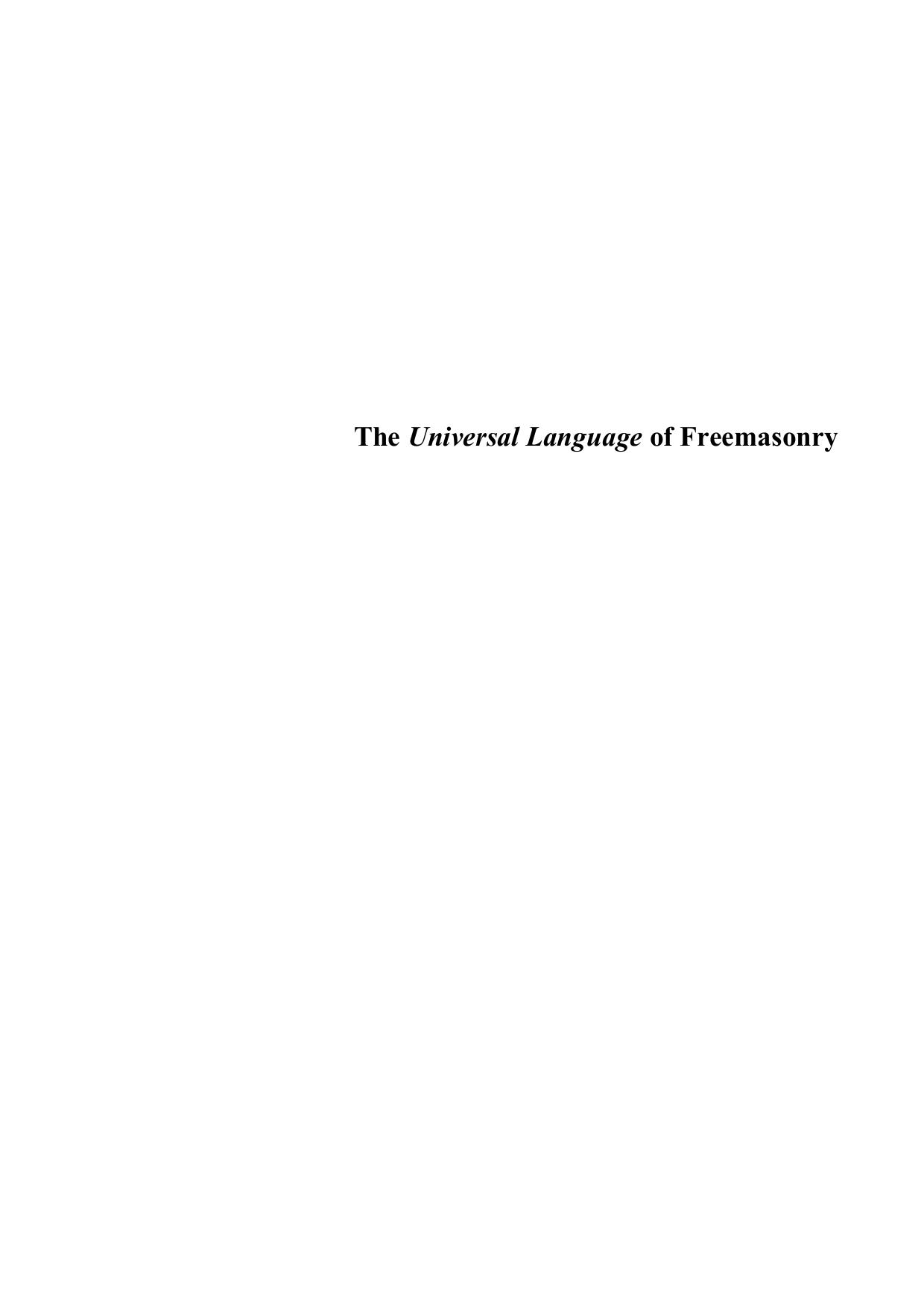 The Universal Language of Freemasonry: The Universal Language of Freemasonry. A Socio-Linguistic Study of an In-Group's Means of Communication compared with Ritualistic Diction and by Christina Voss (married Lyons)