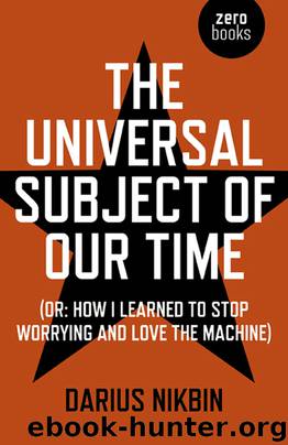 The Universal Subject of Our Time by Darius Nikbin