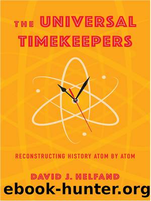 The Universal Timekeepers: Reconstructing History Atom by Atom by David J. Helfand