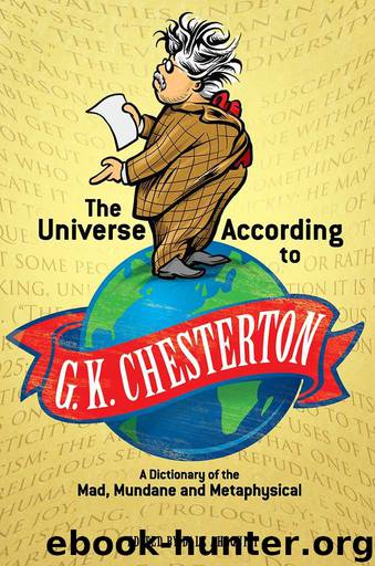 The Universe According to G. K. Chesterton: A Dictionary of the Mad, Mundane and Metaphysical (Dover Books on Literature & Drama) by G. K. Chesterton
