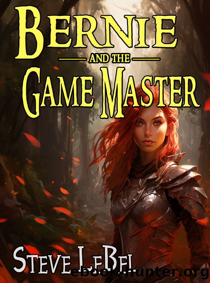 The Universe Builders: Bernie and the Game Master: humorous epic fantasy  science fiction adventure  litrpg gamelit by Steve LeBel