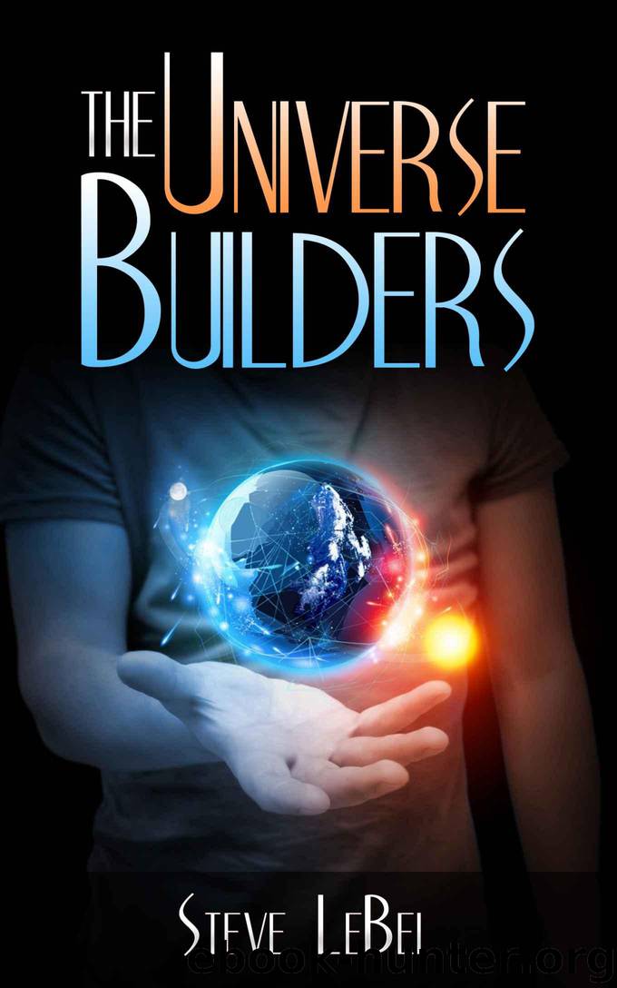 The Universe Builders: Bernie and the Putty by LeBel Steve