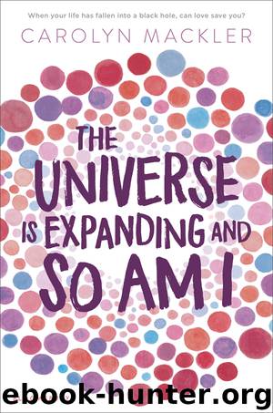 The Universe Is Expanding and So Am I by Carolyn Mackler