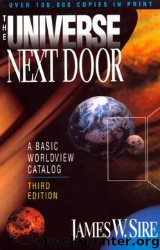 The Universe Next Door: A Basic Worldview Catalog by James W. Sire