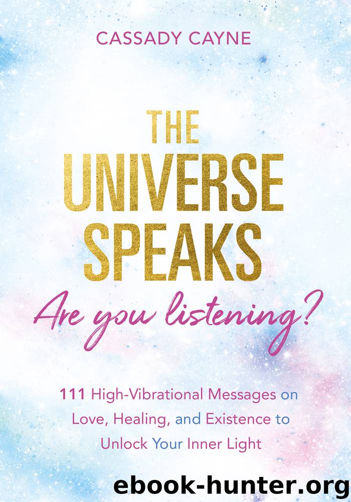 The Universe Speaks, Are You Listening? by Cassady Cayne