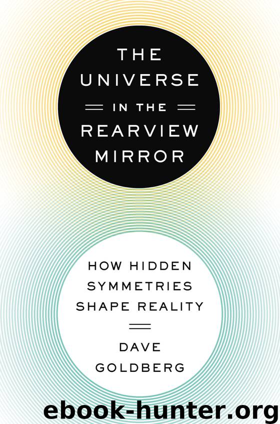 The Universe in the Rearview Mirror by Dave Goldberg