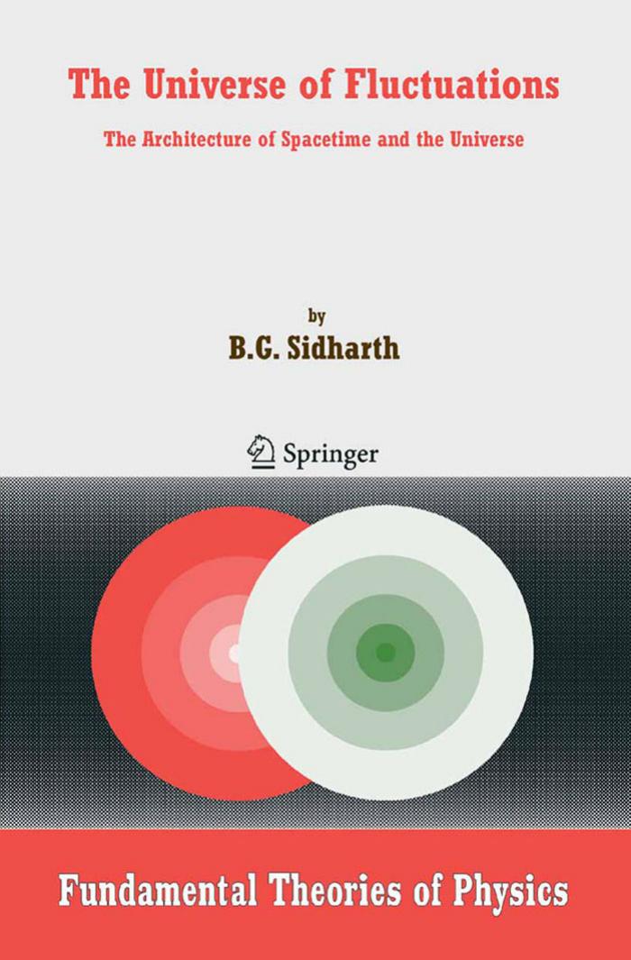 The Universe of Fluctuations: The Architecture of Spacetime and the Universe by B.G. Sidharth (auth.)