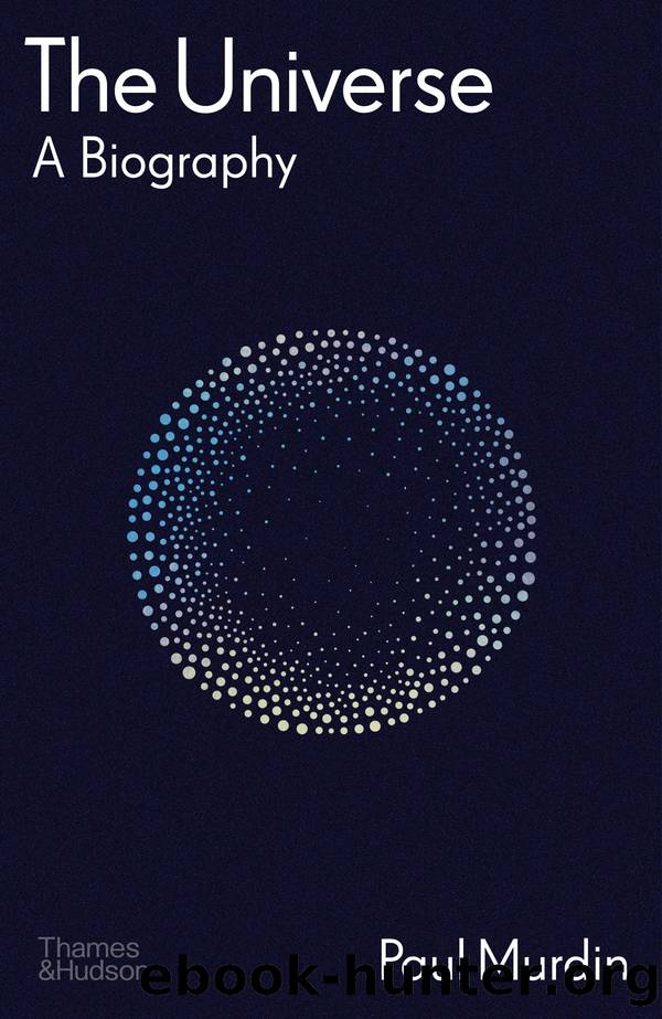 The Universe: A Biography by Paul Murdin