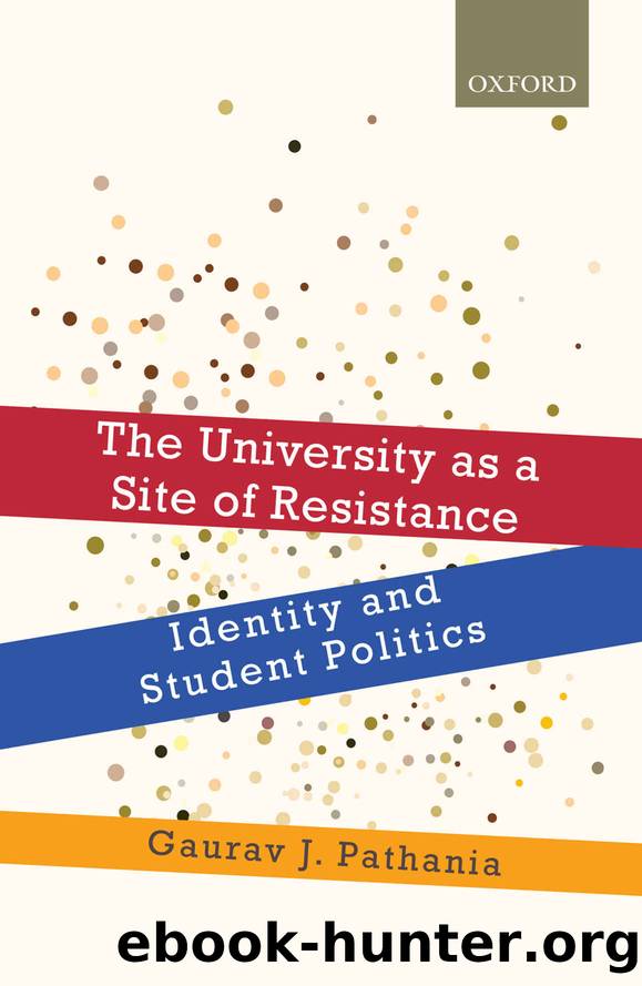 The University as a Site of Resistance: Identity and Student Politics by Gaurav J. Pathania