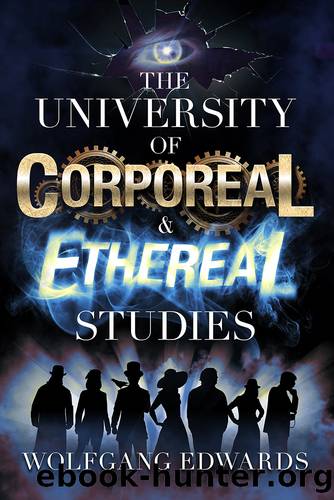 The University of Corporeal and Ethereal Studies by Wolfgang Edwards