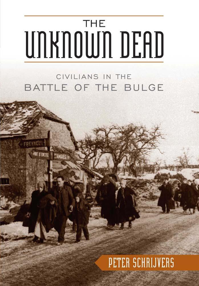 The Unknown Dead, Civilians in the Battle of the Bulge by Unknown