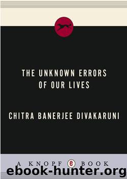 The Unknown Errors of Our Lives by Chitra Banerjee Divakaruni