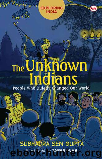 The Unknown Indians: People Who Quietly Changed Our World (Exploring India) by Gupta Subhadra Sen