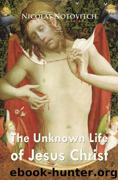 The Unknown Life of Jesus Christ (Christian Classics) by Nicolas Notovitch