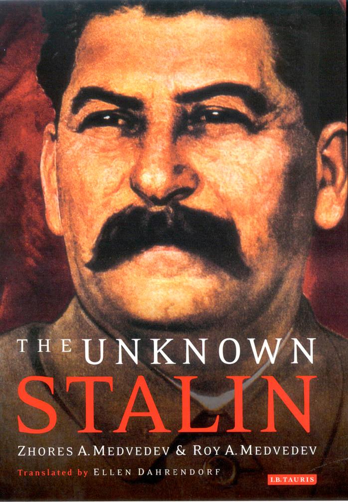 The Unknown Stalin by Roy Medvedev Zhores A. Medvedev Ellen Dahrendorf