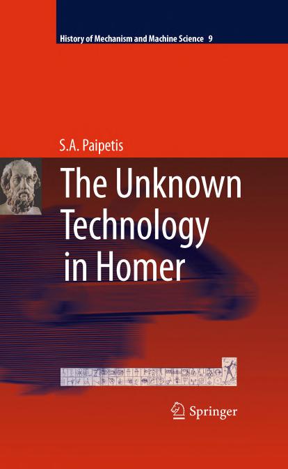 The Unknown Technology in Homer (History of Mechanism and Machine Science, 9) by S. A. Paipetis