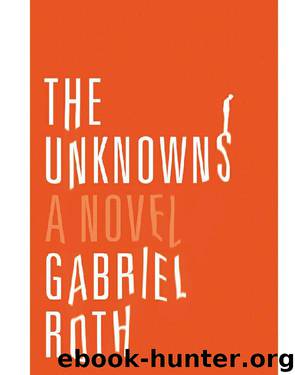The Unknowns by Gabriel Roth