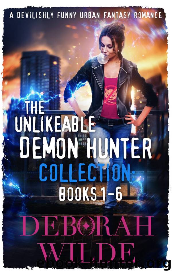 The Unlikeable Demon Hunter Omnibus by Deborah Wilde