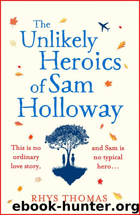 The Unlikely Heroics of Sam Holloway by Rhys Thomas