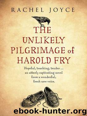 The Unlikely Pilgrimage of Harold Fry: A Novel by Rachel Joyce