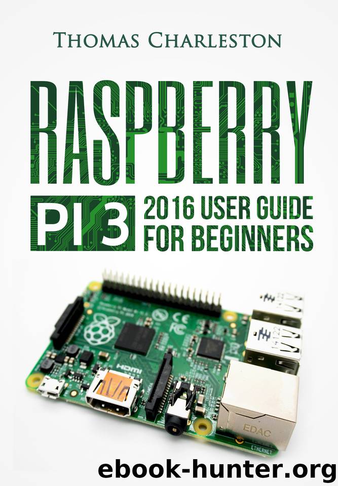 The Unlimited Power Of The Small Raspberry Pi 3: All The Potential Of A Personal Computer In Your Pocket! by Charleston Thomas