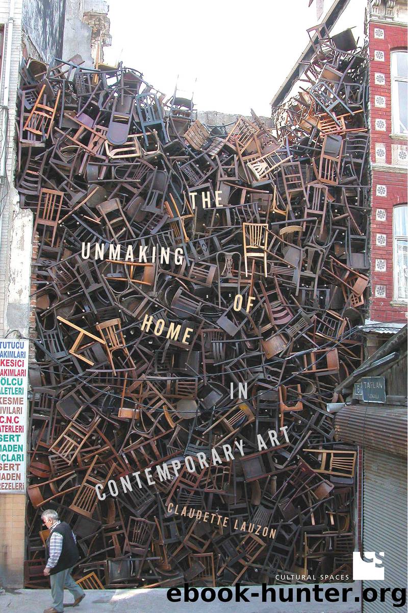 The Unmaking of Home in Contemporary Art by Claudette Lauzon