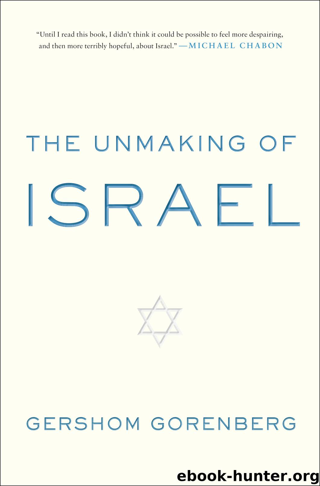 The Unmaking of Israel by Gershom Gorenberg
