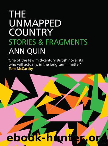 The Unmapped Country: Stories and Fragments by Ann Quin