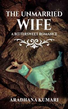 The Unmarried Wife by Aradhana Kumari