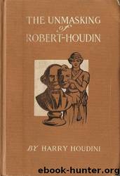 The Unmasking of Robert-Houdin by Harry Houdini