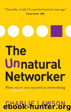 The Unnatural Networker: How Anyone Can Succeed at Networking by Charlie Lawson