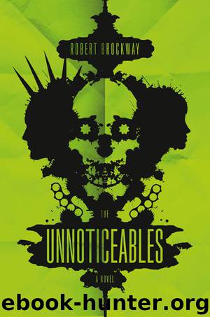 The Unnoticeables--A Novel by Robert Brockway