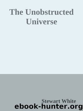 The Unobstructed Universe by Stewart White