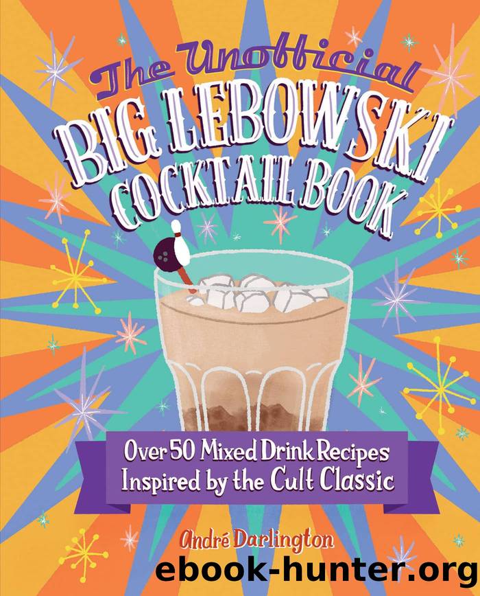 The Unofficial Big Lebowski Cocktail Book by Darlington André;