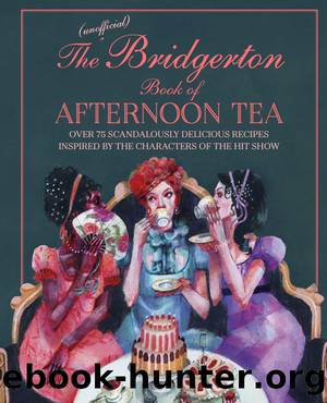 The Unofficial Bridgerton Book of Afternoon Tea by Katherine Bebo
