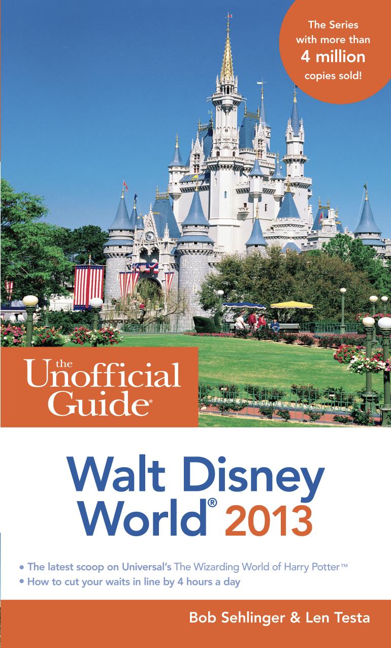 The Unofficial Guide Walt Disney World 2013 by Bob Sehlinger Len Testa