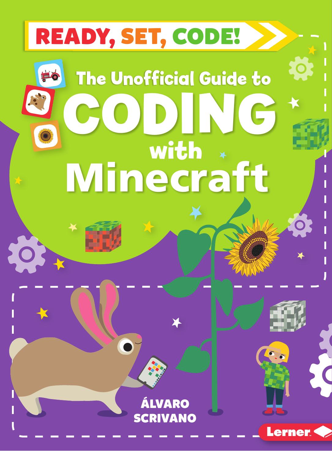 The Unofficial Guide to Coding with Minecraft (Ready, Set, Code!) by Álvaro Scrivano