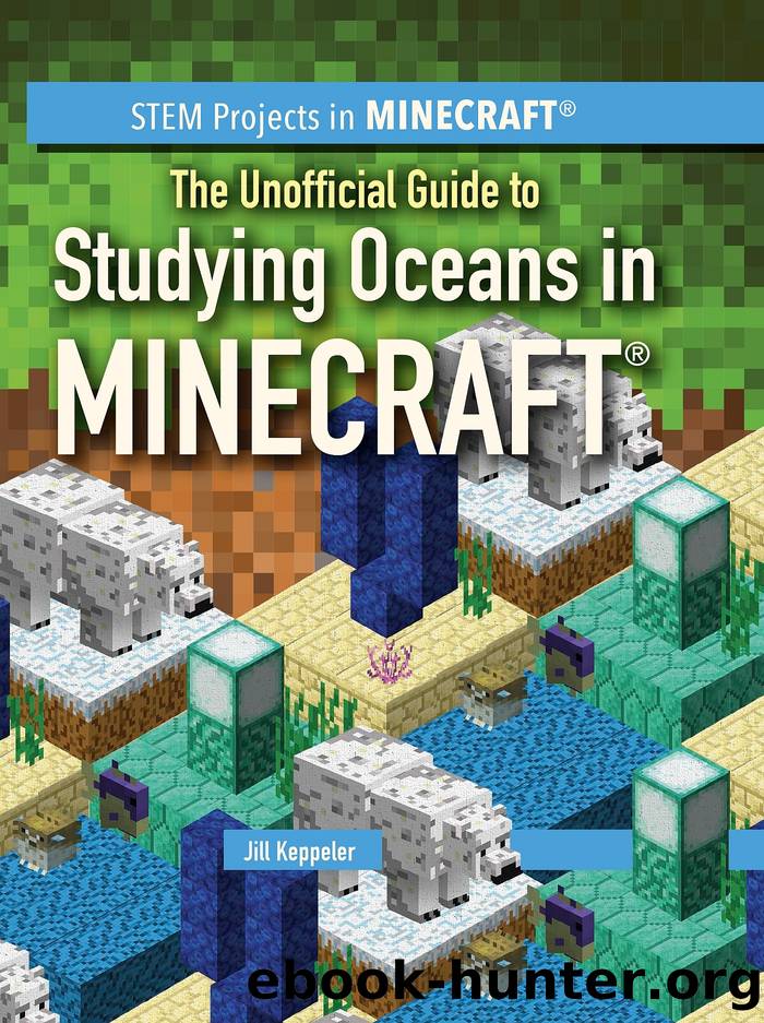 The Unofficial Guide to Studying Oceans in Minecraft&#174; by Jill Keppeler