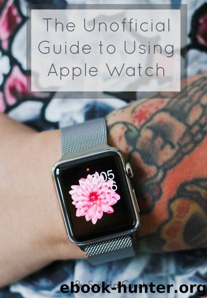 The Unofficial Guide to Using Apple Watch by La Counte Scott