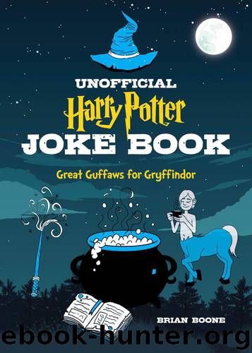 The Unofficial Harry Potter Joke Book: Great Guffaws for Gryffindor by Boone Brian